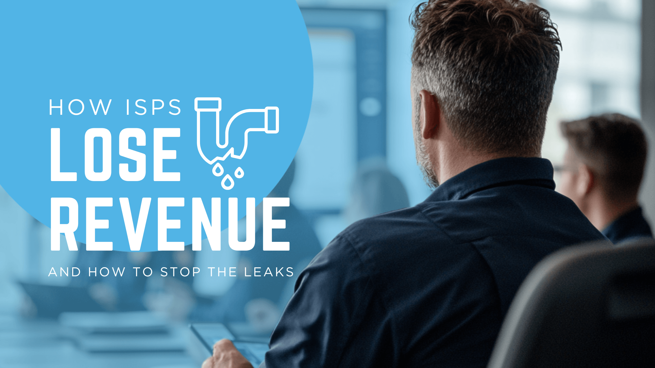 Stop the Leak How ISPs Lose Revenue—and How Sonar's OSS/BSS Solution